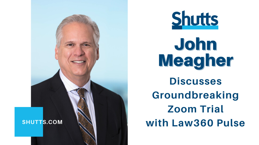 John Meagher discusses groundbreaking zoom trial with Law360 Pulse