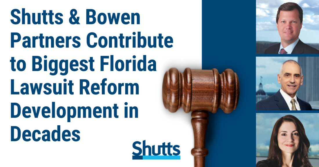 Shutts & Bowen Partners Contribute to Biggest Florida Lawsuit Reform Development in Decades