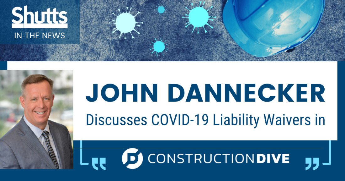 John Dannecker Discusses COVID-19 Liability Waivers in Construction Dive