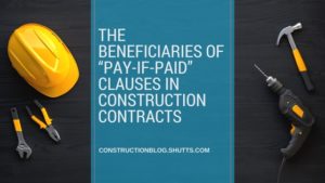 Construction Blog - Pay-If-Paid Clauses