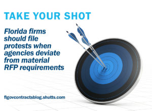 If you ever find yourself in a Florida procurement where your competitor won the contract even though its proposal fails to meet a specific RFP criteria, you should probably take your shot and file a protest.