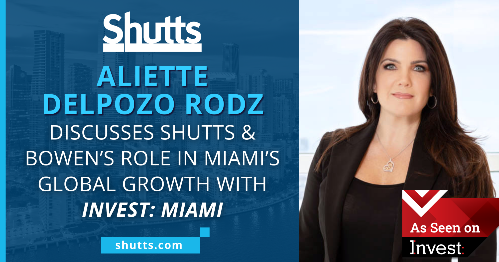 Aliette DelPozo Rodz Discusses Shutts & Bowen’s Role in Miami’s Global Growth with Invest: Miami Aliette DelPozo Rodz Discusses Shutts & Bowen’s Role in Miami’s Global Growth with Invest: Miami