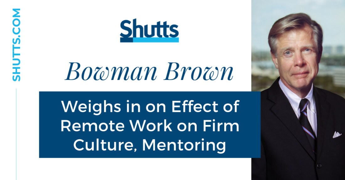 Bowman Brown Weighs in on Effect of Remote Work on Firm Culture, Mentoring