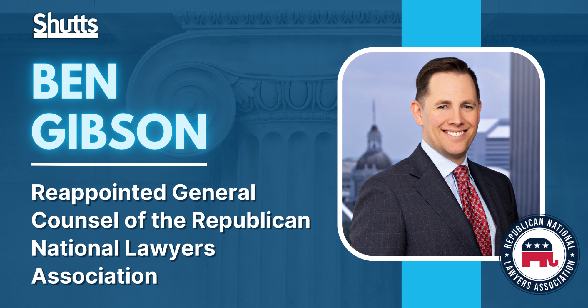 Ben Gibson Reappointed General Counsel of the Republican National Lawyers Association Ben Gibson Reappointed General Counsel of the Republican National Lawyers Association