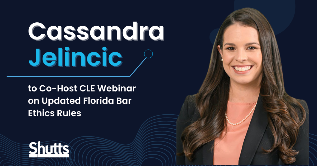 Cassandra Jelincic to Co-Host CLE Webinar on Updated Florida Bar Ethics Rule