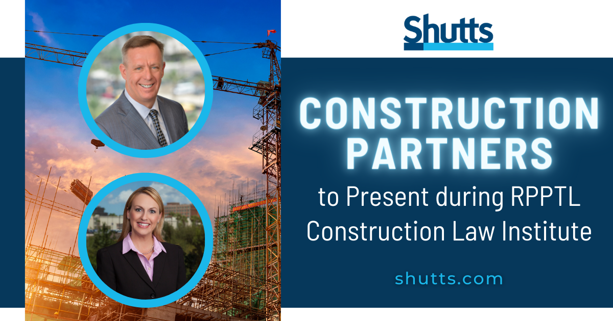 Construction Partners to Present during RPPTL Construction Law Institute