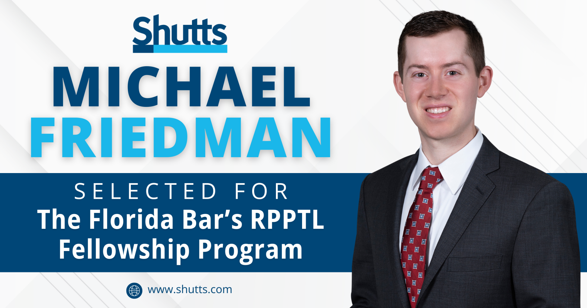 Michael Friedman Selected for The Florida Bar&rsquo;s RPPTL Fellowship Program