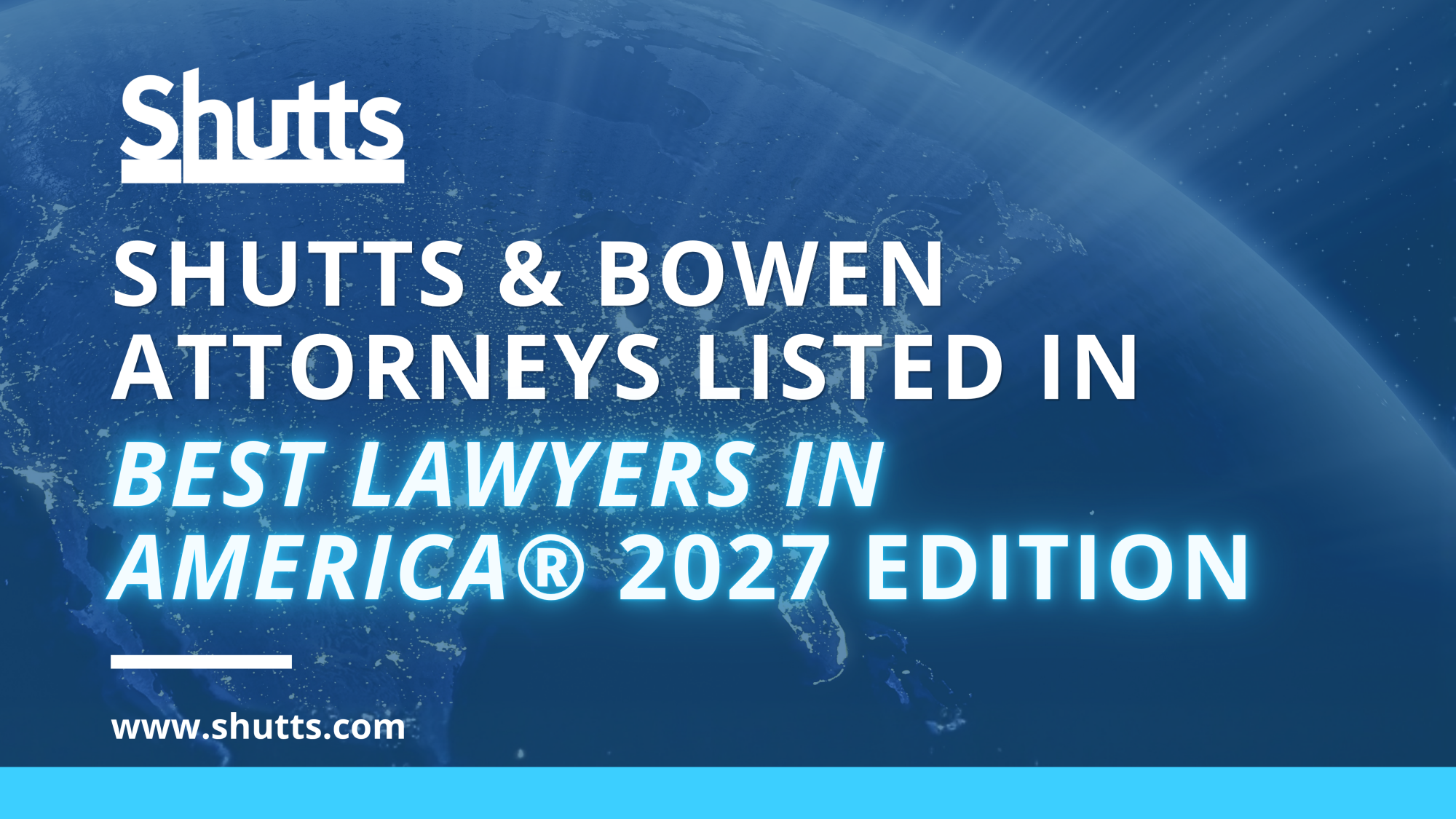 Shutts & Bowen Attorneys Listed in Best Lawyers in America® 2027 Edition Shutts & Bowen Attorneys Listed in Best Lawyers in America® 2027 Edition