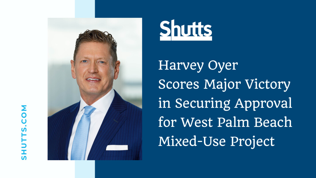 Harvey Oyer Scores Major Victory in Securing Approval for West Palm Beach Mixed-Use Project