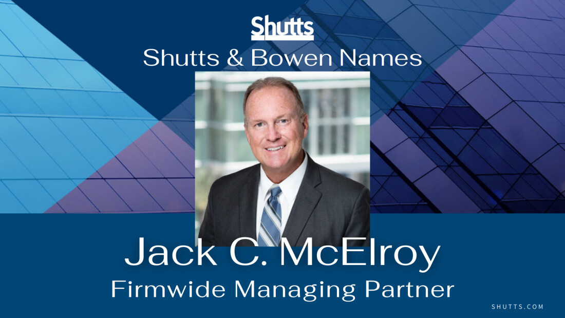 Shutts & Bowen Names Jack McElroy Firmwide Managing Partner