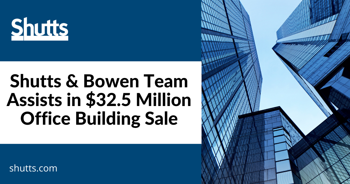 Shutts & Bowen Team Assists in $32.5 Million Office Building Sale