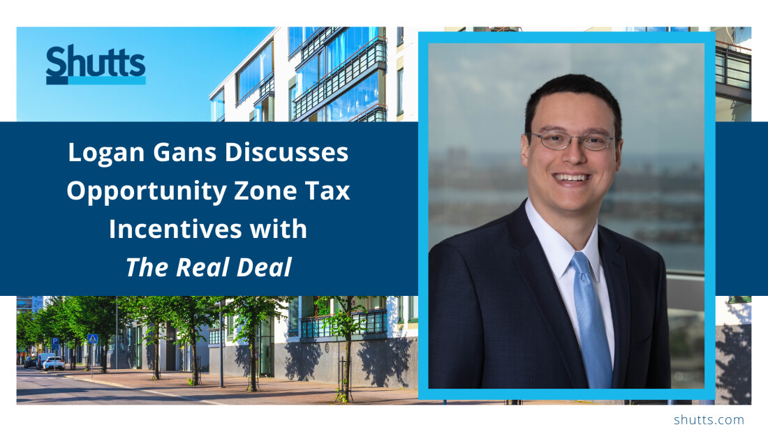 Logan Gans discusses Opportunity Zones with The Real Deal