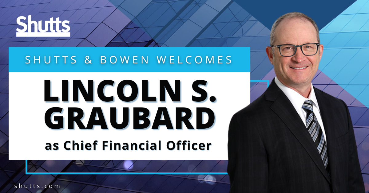 Shutts & Bowen Announces New CFO, Lincoln Graubard