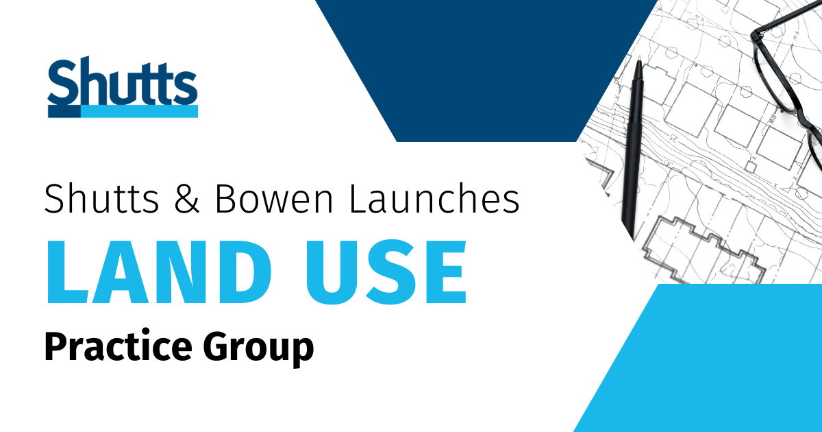 Shutts & Bowen Launches Land Use Practice Group