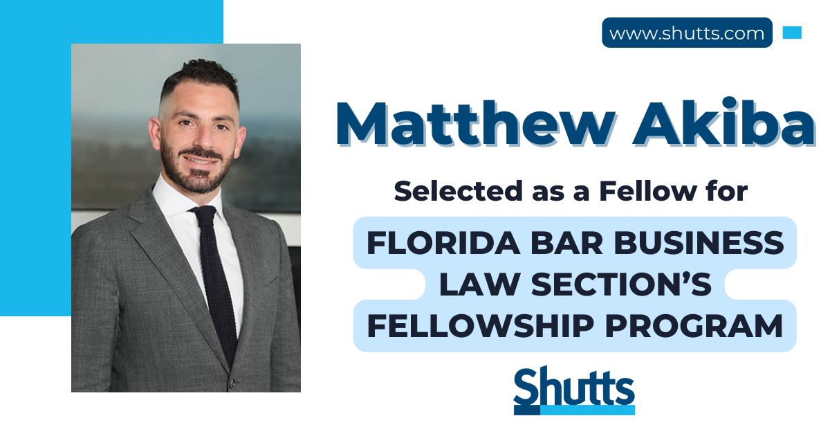  Matthew Akiba Selected as a Fellow for Florida Bar Business Law Section’s Fellowship Program