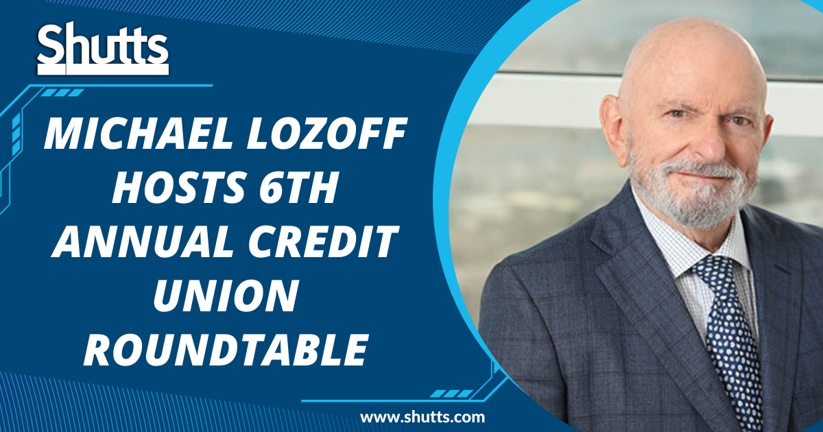 Michael Lozoff Hosts 6th Annual Credit Union Roundtable