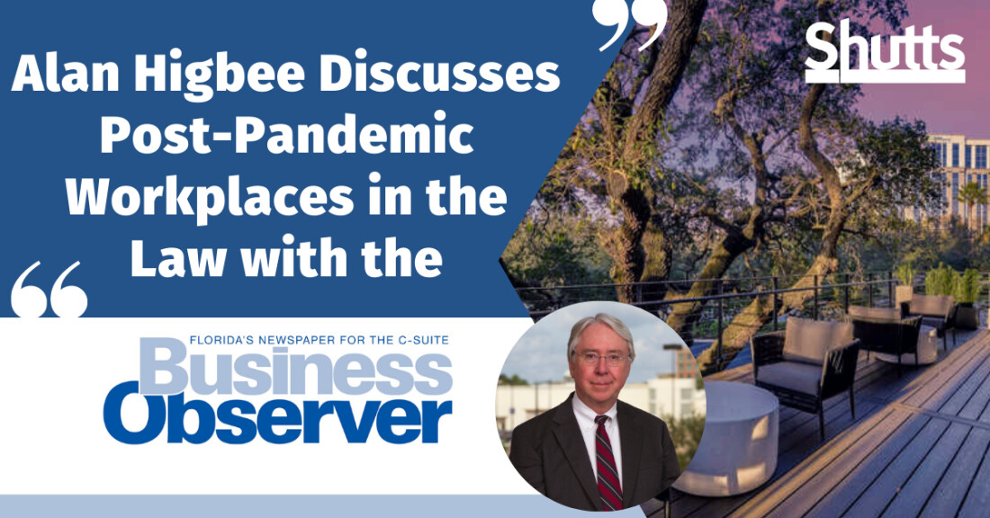 Alan Higbee Discusses Post-Pandemic Workplaces in the Law with the Business Observer