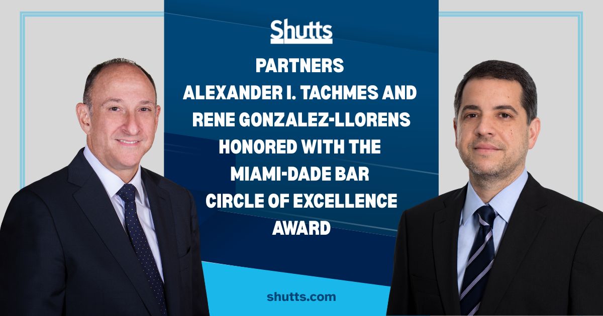 Circle of Excellence 2025 Partners Alexander I. Tachmes and Rene Gonzalez-LLorens Honored with the Miami-Dade Bar Circle of Excellence Award