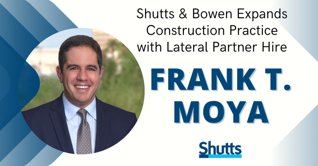 Shutts & Bowen Expands Construction Practice with Lateral Partner Hire Frank Moya