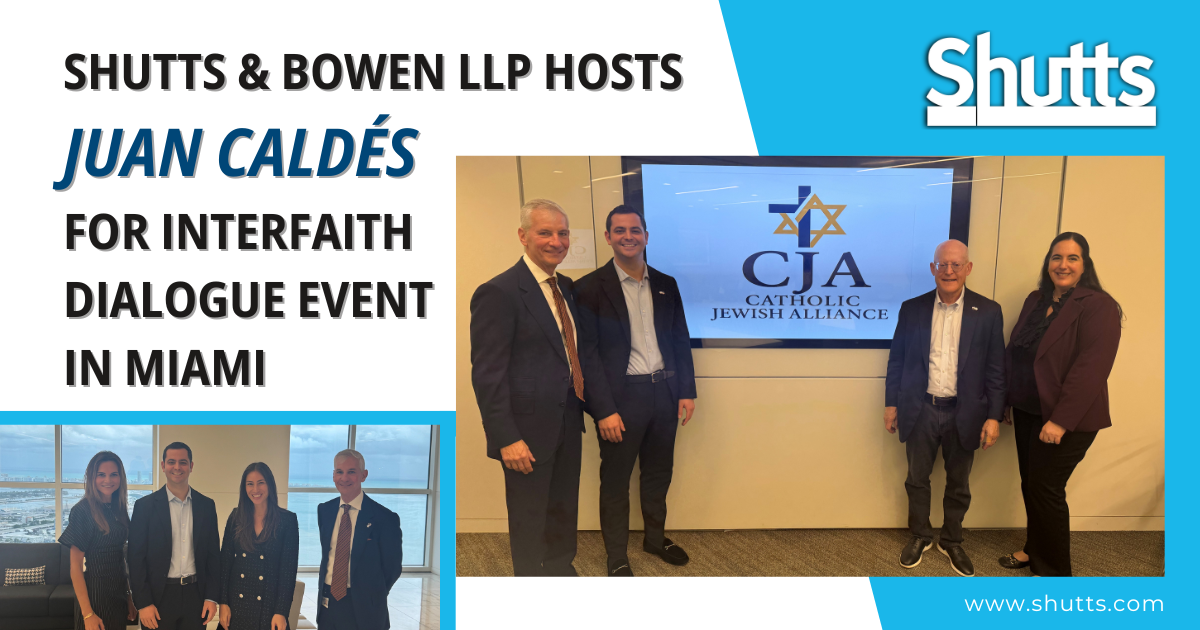 Shutts & Bowen LLP Hosts Juan Cald&eacute;s for Interfaith Dialogue Event in Miami
