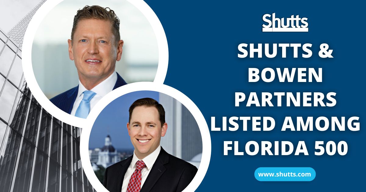 Shutts & Bowen Partners Listed Among Florida 500