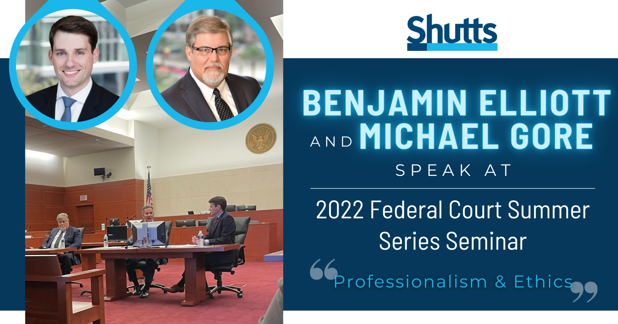 Benjamin Elliott and Michael Gore Speak at 2022 Federal Court Summer Series Seminar