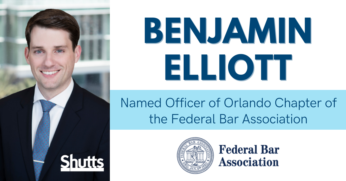 Benjamin Elliott Named Officer of Orlando Chapter of the Federal Bar Association