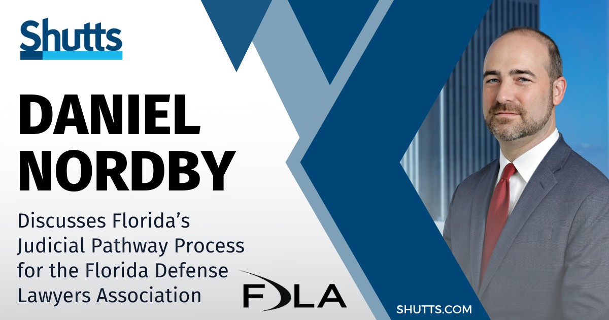 Daniel Nordby Discusses Florida’s Judicial Pathway Process for the Florida Defense Lawyers Association