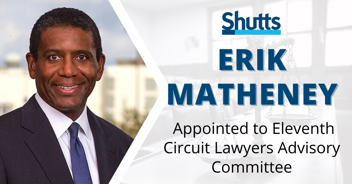 Erik Matheney Appointed to Eleventh Circuit Lawyers Advisory Committee