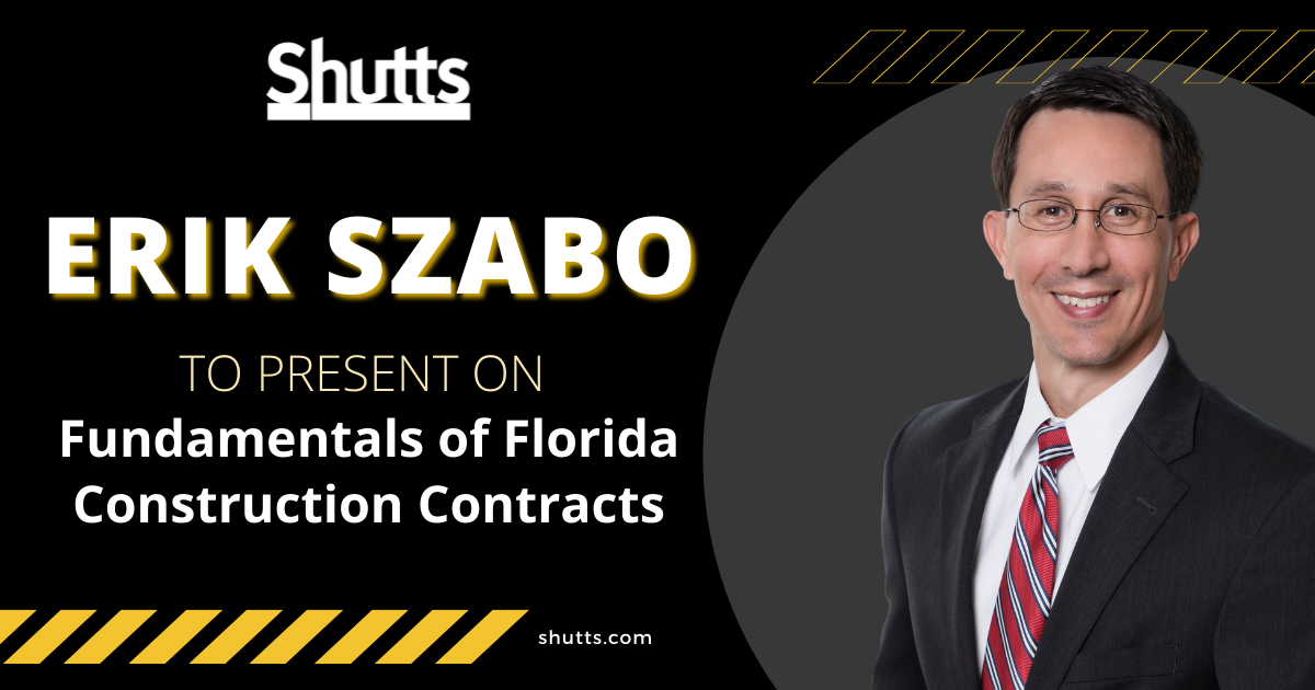 Erik Szabo to Present on Fundamentals of Florida Construction Contracts              