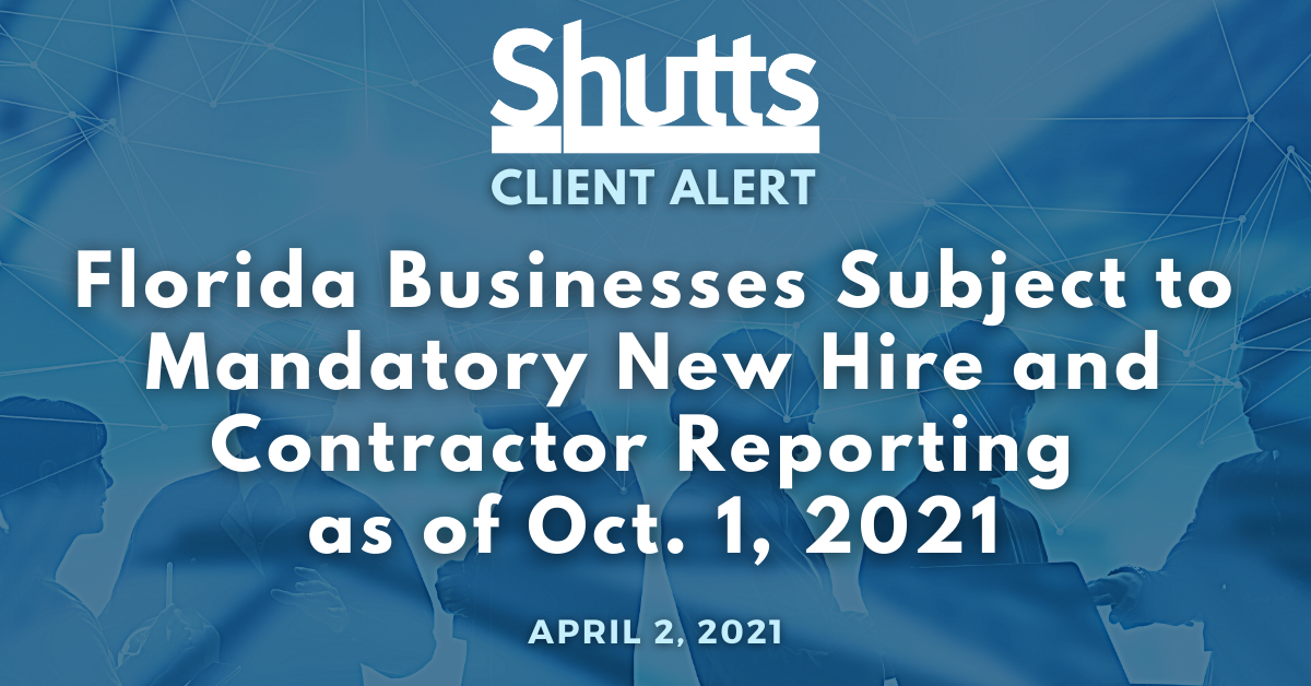 Florida Businesses Subject to  Mandatory New Hire and Contractor Reporting  as of Oct. 1, 2021