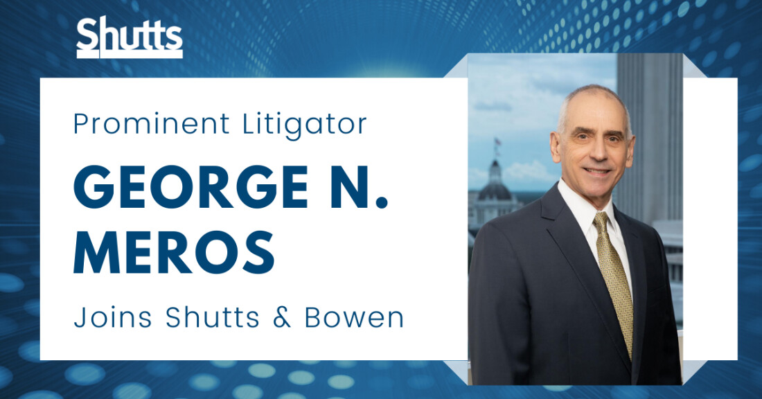Prominent Litigator George Meros Joins Shutts & Bowen