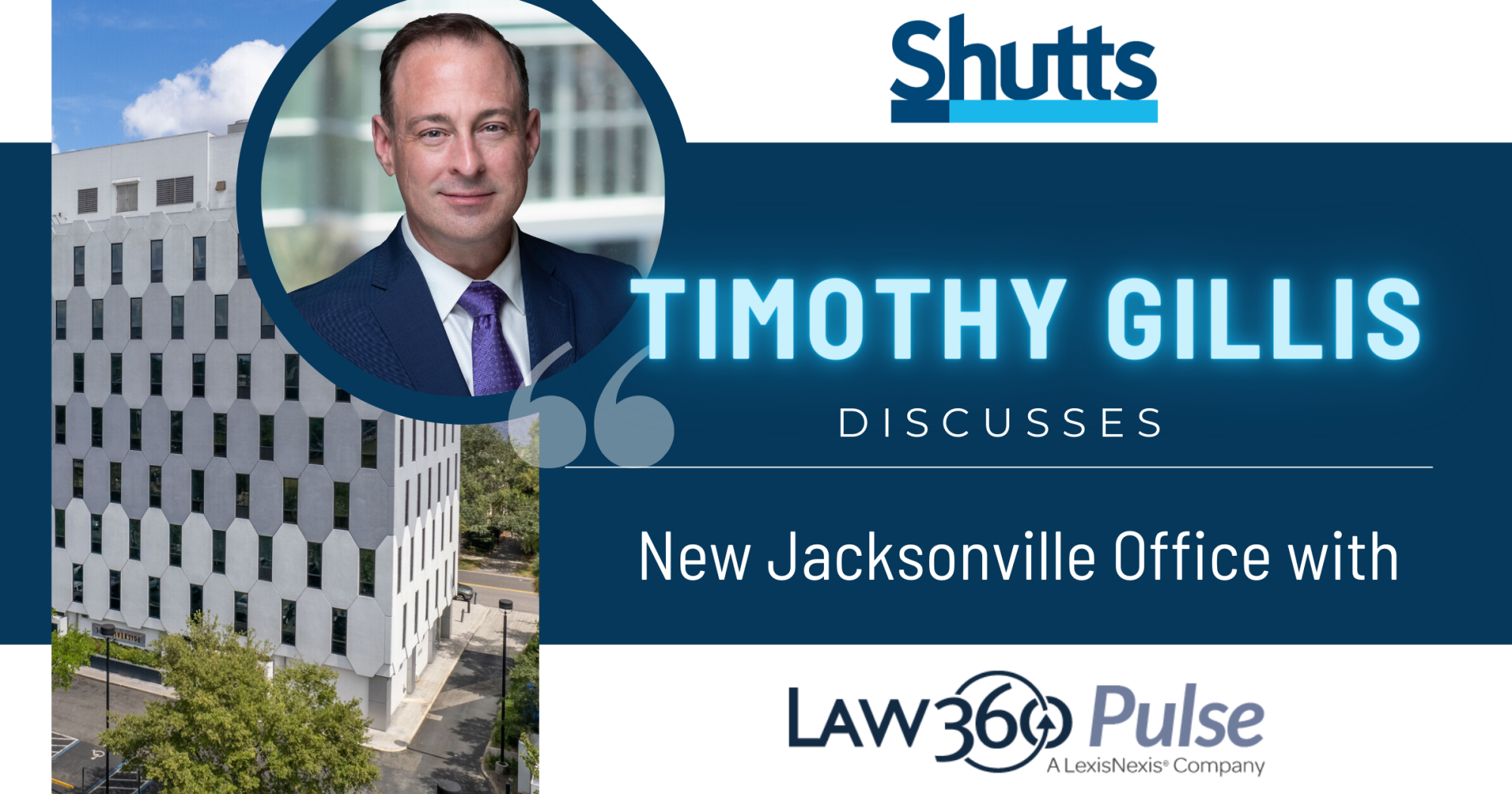 Timothy Gillis Discusses New Jacksonville Office with Law360 Pulse