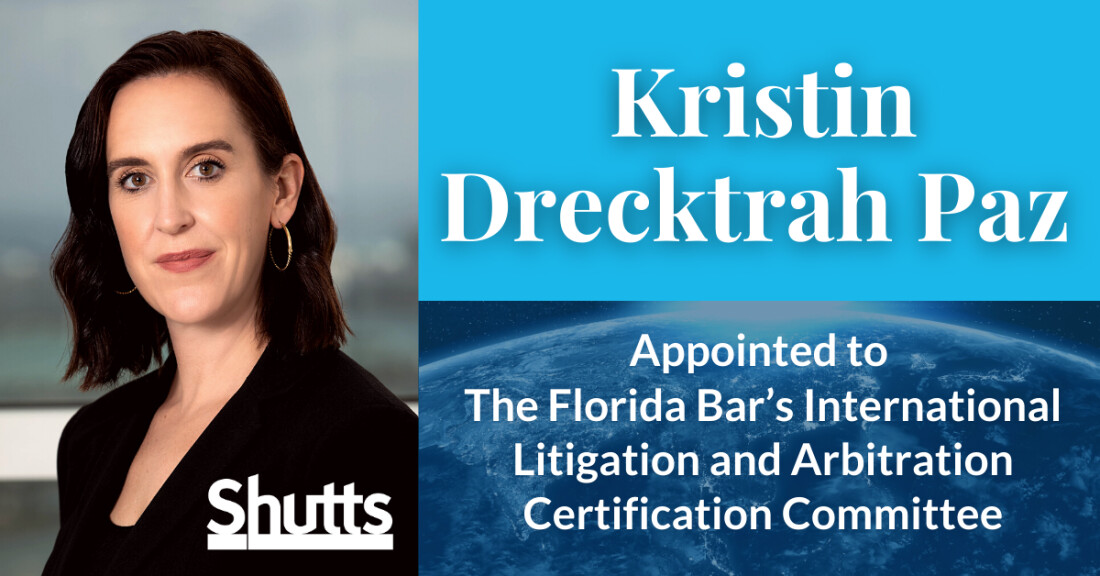 Kristin Drecktrah Paz Appointed to The Florida Bar’s International Litigation and Arbitration Certification Committee