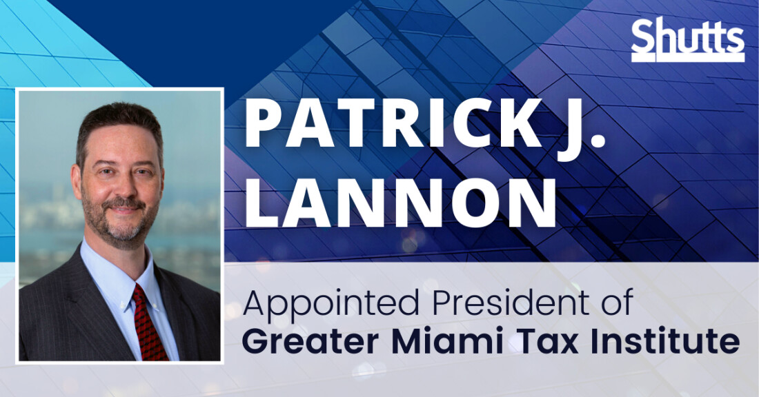 Patrick J. Lannon Appointed President of Greater Miami Tax Institute