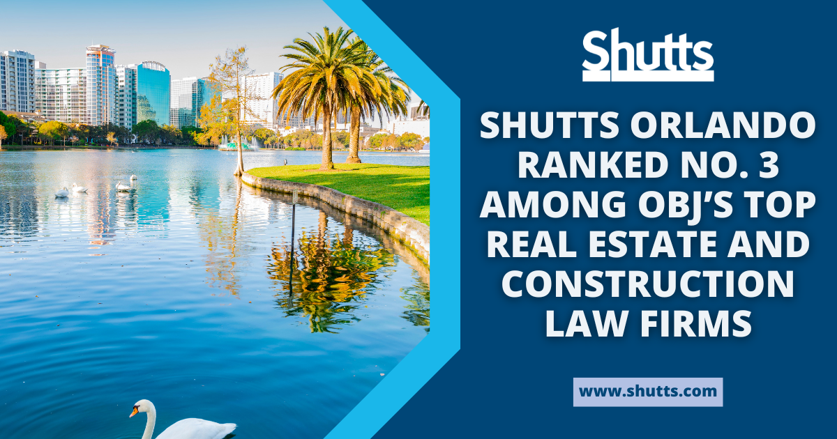 Shutts Orlando Ranked No. 3 Among OBJ’s Top Real Estate and Construction Law Firms 