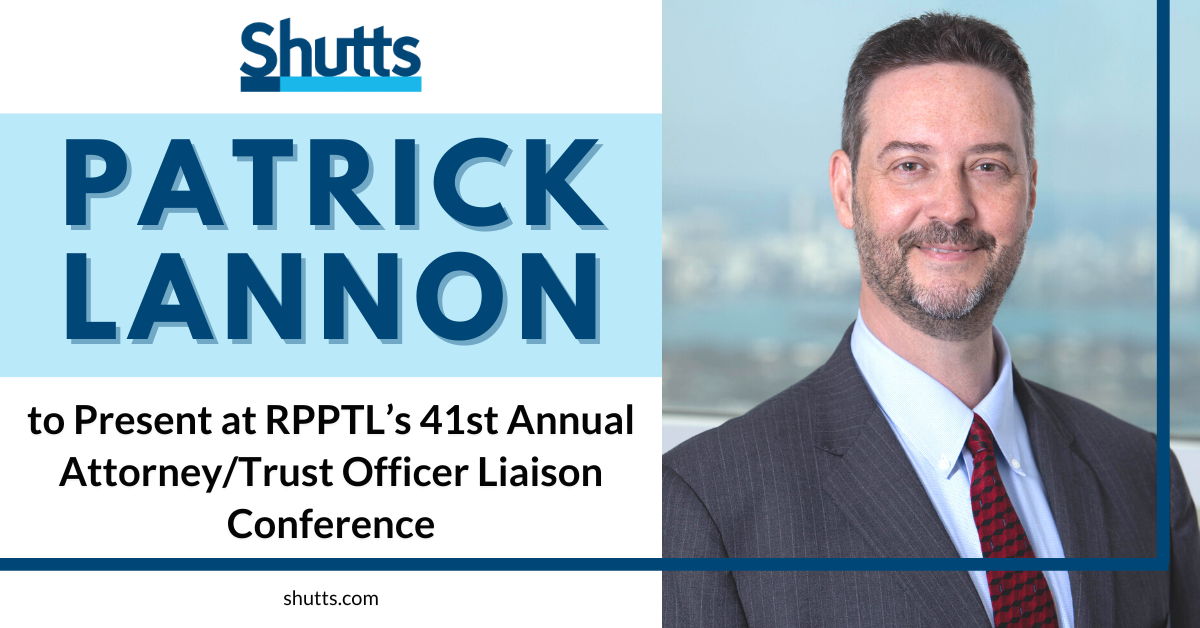 Patrick Lannon to Present at RPPTL’s 41st Annual Attorney/Trust Officer Liaison Conference