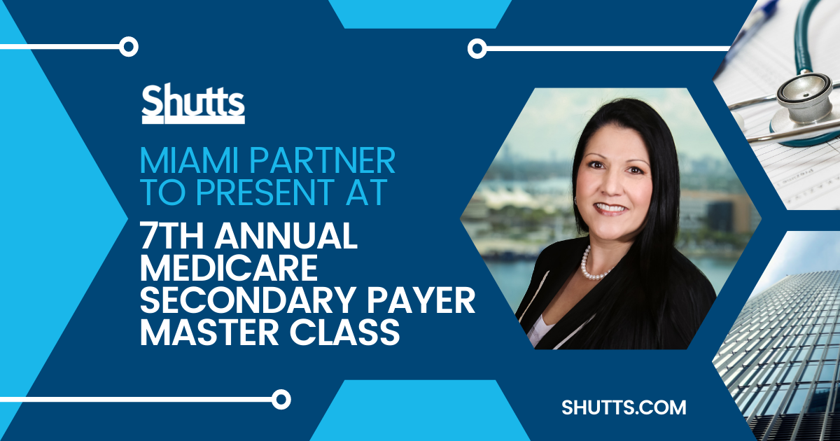 Miami Partner to Present at 7th Annual Medicare Secondary Payer Master Class