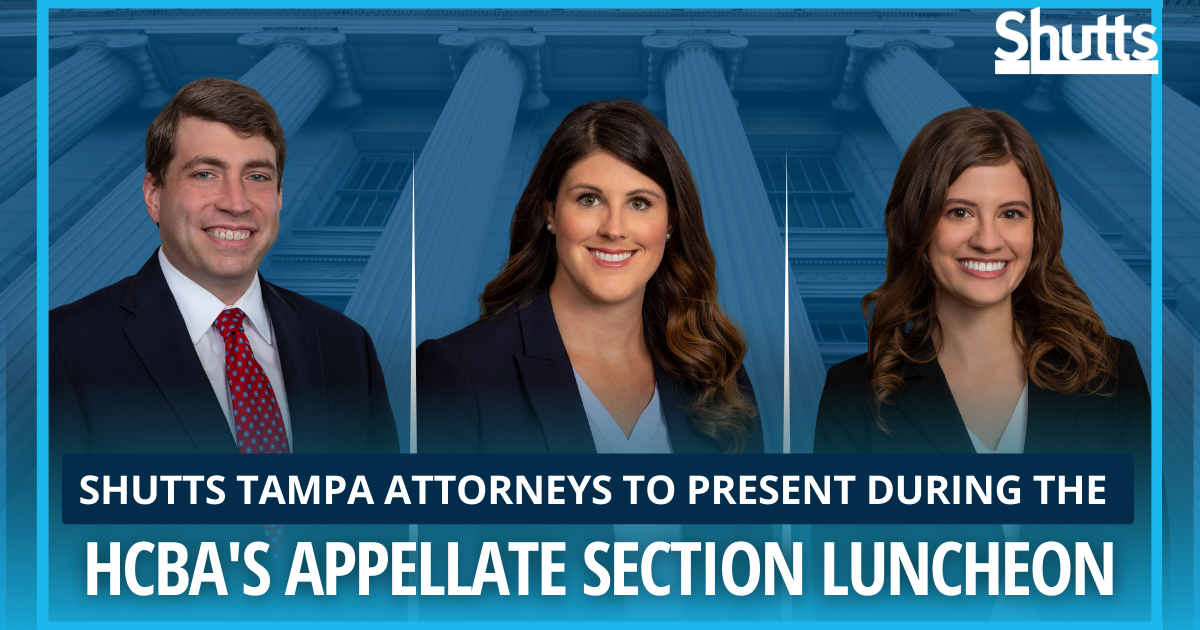 Shutts Tampa Attorneys to Present During the HCBA's Appellate Section Luncheon