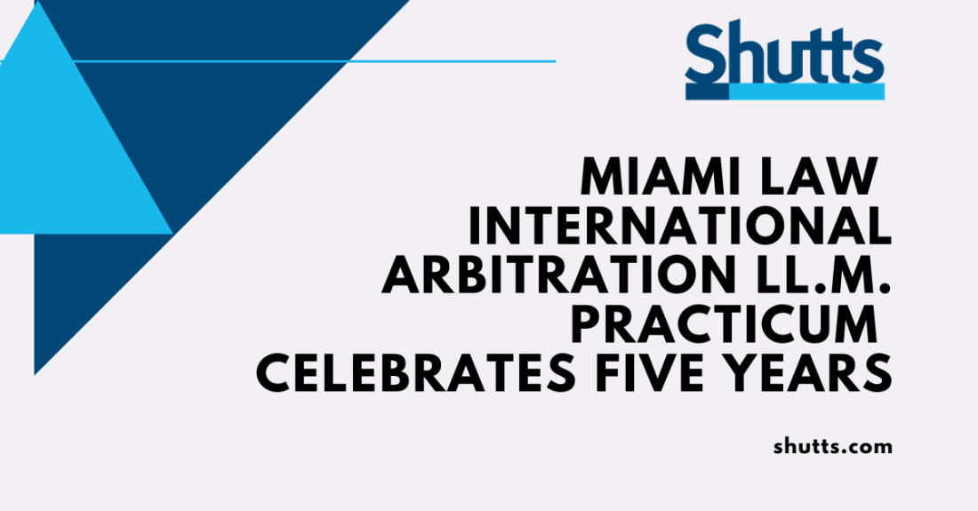 Miami Law International Arbitration LL.M. Practicum Celebrates Five Years