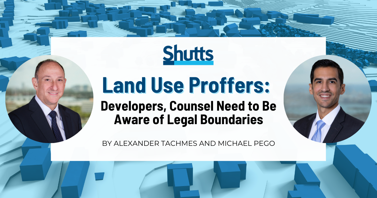  Land Use Proffers: Developers, Counsel Need to Be Aware of Legal Boundaries
